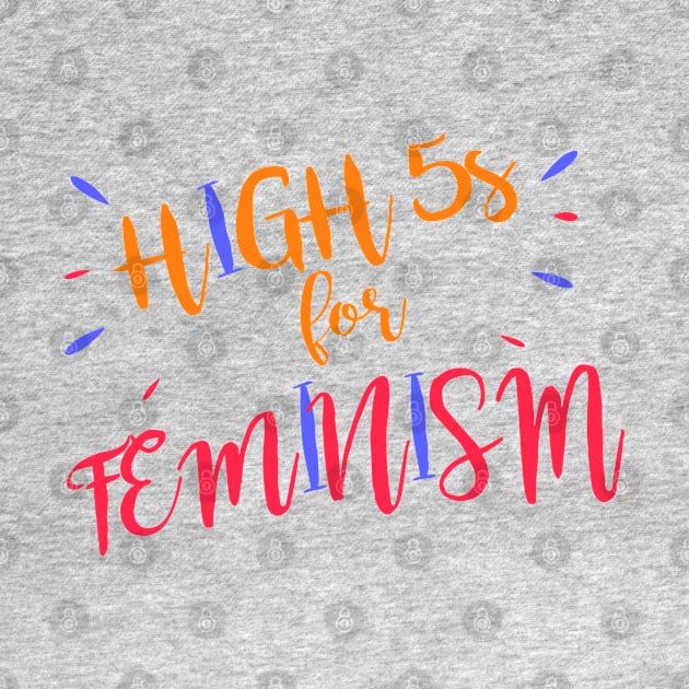 High Five Seconds For Feminism by hothippo